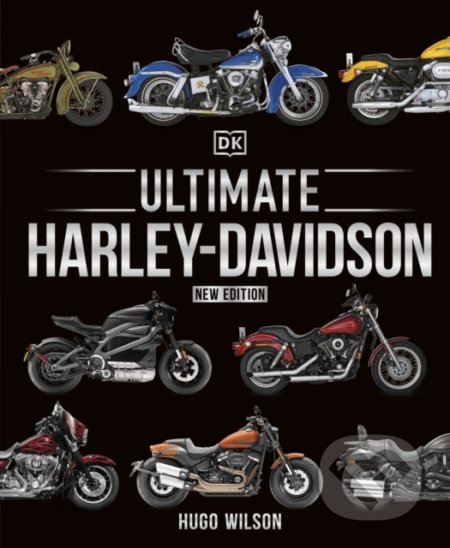 Kniha: Ultimate Harley Davidson (Hugo Wilson). Dorling Kindersley, 2021 Kniha: Ultimate Harley Davidson (Hugo Wilson). Dorling Kindersley, 2021