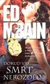 Kniha: Dokud vás smrt nerozdělí (Ed McBain). BB/art, 2001 Kniha: Dokud vás smrt nerozdělí (Ed McBain). BB/art, 2001