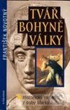 Kniha: Tvář bohyně války (František Novotný). Vyšehrad, 2002 Kniha: Tvář bohyně války (František Novotný). Vyšehrad, 2002