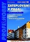 Kniha: Zateplování v praxi (Jiří Šála a Milan Machatka). Grada, 2002 Kniha: Zateplování v praxi (Jiří Šála a Milan Machatka). Grada, 2002