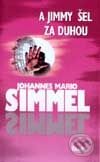 Kniha: A Jimmy šel za dúhou (Johannes Mario Simmel). Ikar CZ, 2002 Kniha: A Jimmy šel za dúhou (Johannes Mario Simmel). Ikar CZ, 2002