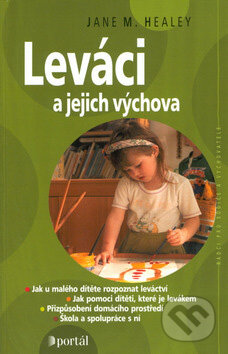 Kniha: Leváci a jejich výchova (Jane M. Healey). Portál, 2002 Kniha: Leváci a jejich výchova (Jane M. Healey). Portál, 2002