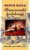 Kniha: Francouzské hodokvasy (Mayle Peter). Columbus, 2002 Kniha: Francouzské hodokvasy (Mayle Peter). Columbus, 2002