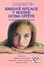 Kniha: Krizové situace v rodině očima dítěte (Zdeněk Dytrych a Zdeněk Matějček). Grada, 2002 Kniha: Krizové situace v rodině očima dítěte (Zdeněk Dytrych a Zdeněk Matějček). Grada, 2002