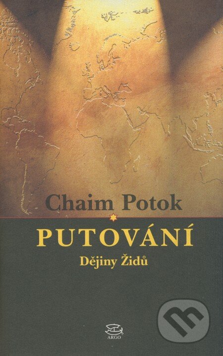 Kniha: Putování (Chaim Potok). Argo, 2002 Kniha: Putování (Chaim Potok). Argo, 2002
