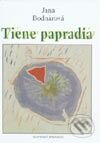Kniha: Tiene papradia (Jana Bodnárová). Slovenský spisovateľ, 2002 Kniha: Tiene papradia (Jana Bodnárová). Slovenský spisovateľ, 2002