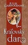 Kniha: Kráľovský dar (Julie Garwood). Ikar, 2002 Kniha: Kráľovský dar (Julie Garwood). Ikar, 2002