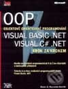 Kniha: OOP - Objektově orientované programování - Visual Basic .NET, Visual C# .NET - Krok za krokem (Robin A. Reynolds-Haertle). Microsoft Corporation, 2002 Kniha: OOP - Objektově orientované programování - Visual Basic .NET, Visual C# .NET - Krok za krokem (Robin A. Reynolds-Haertle). Microsoft Corporation, 2002