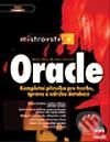 Kniha: Mistrovství v Oracle - Kompletní průvodce tvorbou, správou a údržbou databází (Kevin Loney a Marlene Theriault). Computer Press, 2002 Kniha: Mistrovství v Oracle - Kompletní průvodce tvorbou, správou a údržbou databází (Kevin Loney a Marlene Theriault). Computer Press, 2002