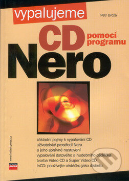 Kniha: Vypalujeme CD pomocí programu NERO (Petr Broža). Computer Press, 2002 Kniha: Vypalujeme CD pomocí programu NERO (Petr Broža). Computer Press, 2002