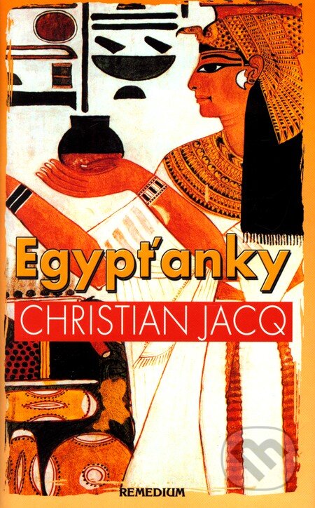 Kniha: Egypťanky (Christian Jacq). Remedium, 2002 Kniha: Egypťanky (Christian Jacq). Remedium, 2002