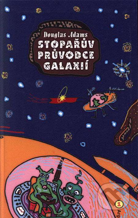 Kniha: Stopařův průvodce Galaxií 1 (Douglas Adams). Argo, 2002 Kniha: Stopařův průvodce Galaxií 1 (Douglas Adams). Argo, 2002