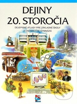 Dejiny 20. storočia (Autorský kolektív). VKÚ Harmanec, 2002 Dejiny 20. storočia (Autorský kolektív). VKÚ Harmanec, 2002