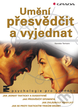 Kniha: Umění přesvědčit a vyjednat (Stanislav Termann). Grada, 2002 Kniha: Umění přesvědčit a vyjednat (Stanislav Termann). Grada, 2002
