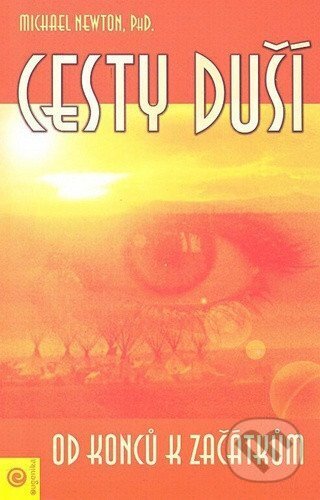 Kniha: Cesty duší (Michael Newton). Eugenika, 2002 Kniha: Cesty duší (Michael Newton). Eugenika, 2002