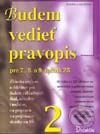 Kniha: Budem vedieť pravopis 2 (Renáta Lukačková). Didaktis, 2002 Kniha: Budem vedieť pravopis 2 (Renáta Lukačková). Didaktis, 2002
