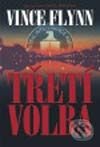 Kniha: Třetí volba (Vince Flynn). BB/art, 2002 Kniha: Třetí volba (Vince Flynn). BB/art, 2002