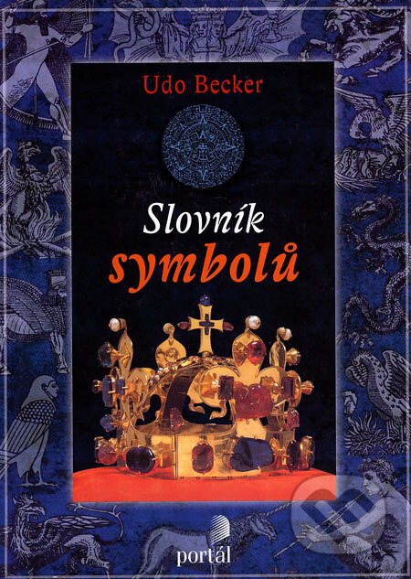 Kniha: Slovník symbolů (Udo Becker). Portál, 2002 Kniha: Slovník symbolů (Udo Becker). Portál, 2002