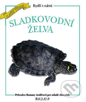 Kniha: Bydlí s námi sladkovodní želva (Romana Anděrová). Nakladatelství Fragment, 2002 Kniha: Bydlí s námi sladkovodní želva (Romana Anděrová). Nakladatelství Fragment, 2002