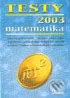 Kniha: Testy 2003 - Matematika (Autorský kolektív). Didaktis, 2002 Kniha: Testy 2003 - Matematika (Autorský kolektív). Didaktis, 2002