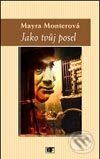 Kniha: Jako tvůj posel (Mayra Monterová). Mladá fronta, 2002 Kniha: Jako tvůj posel (Mayra Monterová). Mladá fronta, 2002