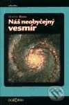 Kniha: Náš neobyčejný vesmír (Martin Rees). Dokořán, 2002 Kniha: Náš neobyčejný vesmír (Martin Rees). Dokořán, 2002