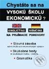 Kniha: Chystáte sa na vysokú školu ekonomickú? (angličtina, nemčina) (Autorský kolektív). Eurolitera, 2007 Kniha: Chystáte sa na vysokú školu ekonomickú? (angličtina, nemčina) (Autorský kolektív). Eurolitera, 2007