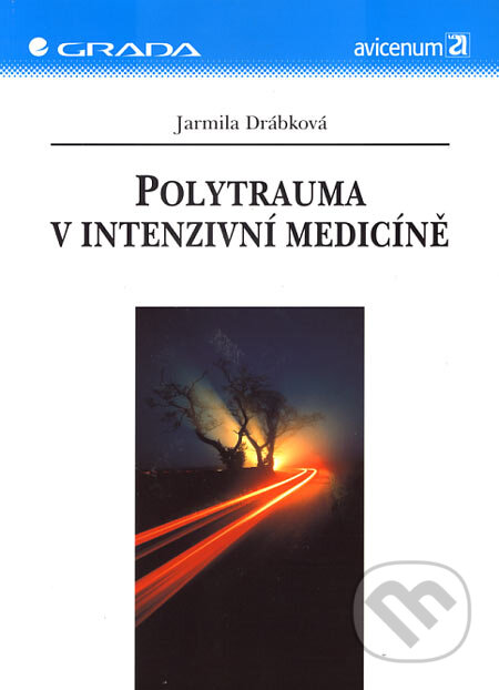 Kniha: Polytrauma v intenzivní medicíně (Jarmila Drábková). Grada, 2002 Kniha: Polytrauma v intenzivní medicíně (Jarmila Drábková). Grada, 2002