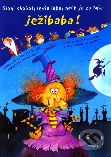Kniha: Sloní chobot, levia laba, nech je zo mňa ježibaba! (Autorský kolektiv). Fortuna Junior, 2002 Kniha: Sloní chobot, levia laba, nech je zo mňa ježibaba! (Autorský kolektiv). Fortuna Junior, 2002