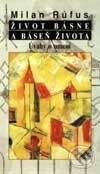 Kniha: Život básne a báseň života. (Úvahy o umení) (Milan Rúfus). Slovenské literárne centrum, 2002 Kniha: Život básne a báseň života. (Úvahy o umení) (Milan Rúfus). Slovenské literárne centrum, 2002
