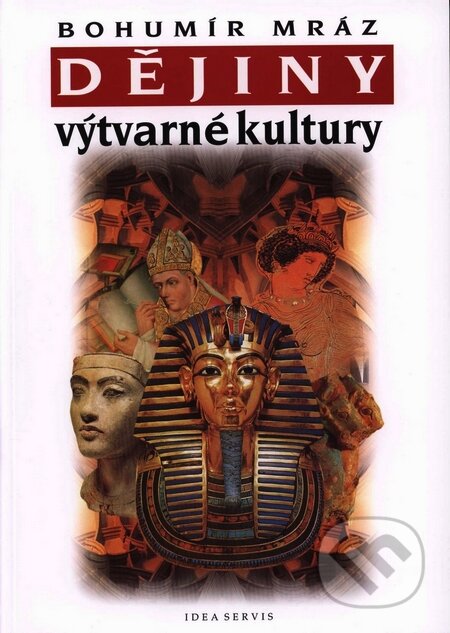 Kniha: Dějiny výtvarné kultury 1 (Bohumír Mráz). Idea servis, 2002 Kniha: Dějiny výtvarné kultury 1 (Bohumír Mráz). Idea servis, 2002