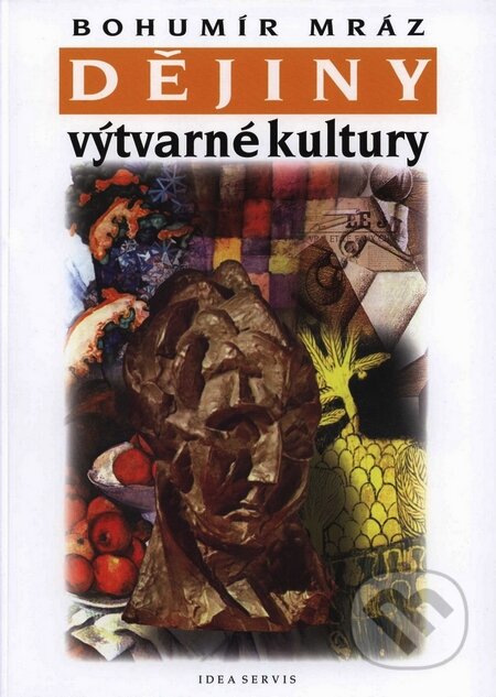 Kniha: Dějiny výtvarné kultury 3 (Bohumír Mráz). Idea servis, 2002 Kniha: Dějiny výtvarné kultury 3 (Bohumír Mráz). Idea servis, 2002