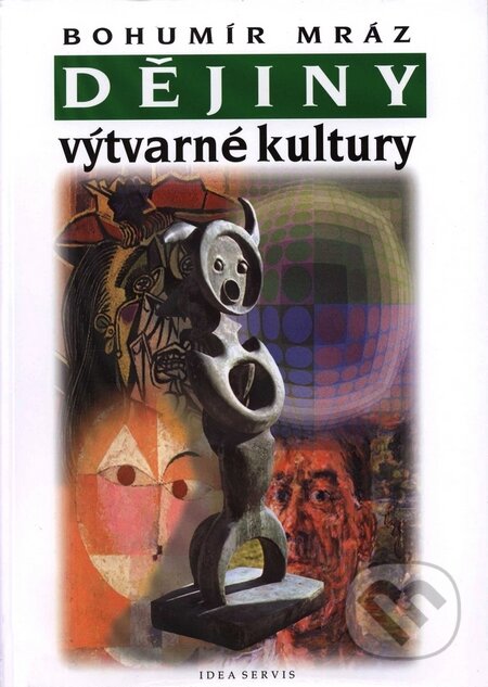 Kniha: Dějiny výtvarné kultury 4 (Bohumír Mráz). Idea servis, 2002 Kniha: Dějiny výtvarné kultury 4 (Bohumír Mráz). Idea servis, 2002