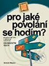 Kniha: Pro jaké povolání se hodím? (Antonín Mezera). Computer Press, 2002 Kniha: Pro jaké povolání se hodím? (Antonín Mezera). Computer Press, 2002
