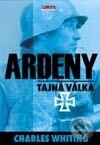 Kniha: Ardeny - tajná válka (Charles Whiting). Jota, 2002 Kniha: Ardeny - tajná válka (Charles Whiting). Jota, 2002
