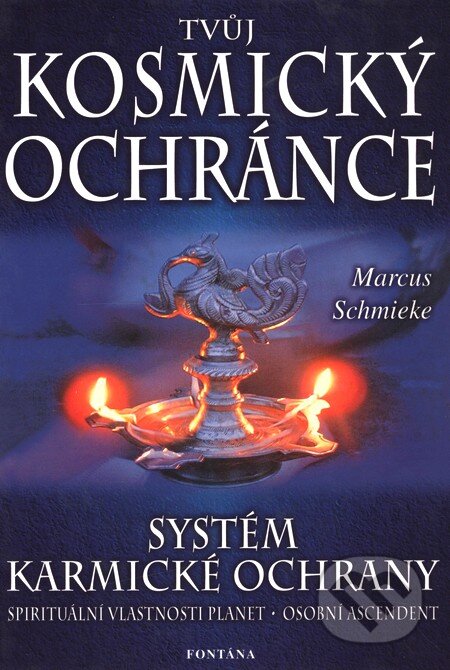 Kniha: Tvůj kosmický ochránce (Markus Schmieke). Fontána, 2002 Kniha: Tvůj kosmický ochránce (Markus Schmieke). Fontána, 2002