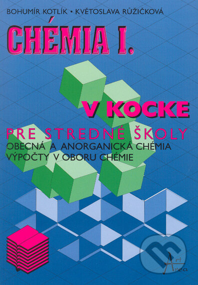 Kniha: Chémia v kocke I. (Bohumír Kotlík a Květoslava Růžičková). Art Area, 2002 Kniha: Chémia v kocke I. (Bohumír Kotlík a Květoslava Růžičková). Art Area, 2002