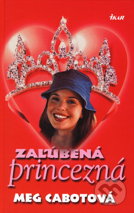 Kniha: Zaľúbená princezná (Meg Cabot). Ikar, 2002 Kniha: Zaľúbená princezná (Meg Cabot). Ikar, 2002