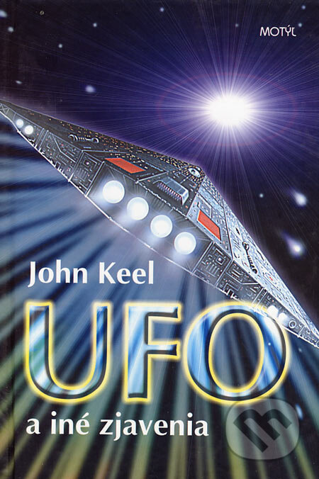 Kniha: UFO a iné zjavenia (John Keel). Motýľ, 2002 Kniha: UFO a iné zjavenia (John Keel). Motýľ, 2002