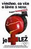Kniha: Všechno, co víte o lásce a sexu, je lež (Pepper Schwartzová). Metafora, 2002 Kniha: Všechno, co víte o lásce a sexu, je lež (Pepper Schwartzová). Metafora, 2002
