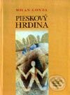 Pieskový hrdina - Milan Gonda, Vydavateľstvo Matice slovenskej, 2002