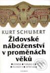 Kniha: Židovské náboženství v proměnách věků (Kurt Schubert). Vyšehrad, 1999 Kniha: Židovské náboženství v proměnách věků (Kurt Schubert). Vyšehrad, 1999