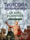 Kniha: Tvorcovia svetových dejín - Od antiky po stredovek (Autorský kolektív). Slovenské pedagogické nakladateľstvo - Mladé letá, 2002 Kniha: Tvorcovia svetových dejín - Od antiky po stredovek (Autorský kolektív). Slovenské pedagogické nakladateľstvo - Mladé letá, 2002