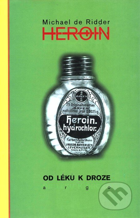 Kniha: Heroin (Michael De Ridder). Argo, 2002 Kniha: Heroin (Michael De Ridder). Argo, 2002