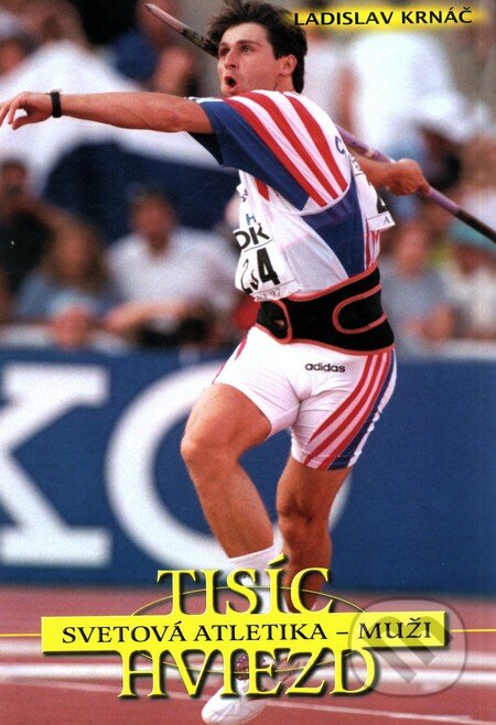 Kniha: Tisíc hviezd: Svetová atletika - muži (Ladislav Krnáč). Timy Partners, 2002 Kniha: Tisíc hviezd: Svetová atletika - muži (Ladislav Krnáč). Timy Partners, 2002