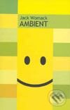 Kniha: Ambient (Jack Womack). Techno.sk, 2002 Kniha: Ambient (Jack Womack). Techno.sk, 2002