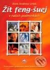 Kniha: Žít feng-Šuej v našich podmínkách (Alois Andrew Urbiš). Alpress, 2001 Kniha: Žít feng-Šuej v našich podmínkách (Alois Andrew Urbiš). Alpress, 2001