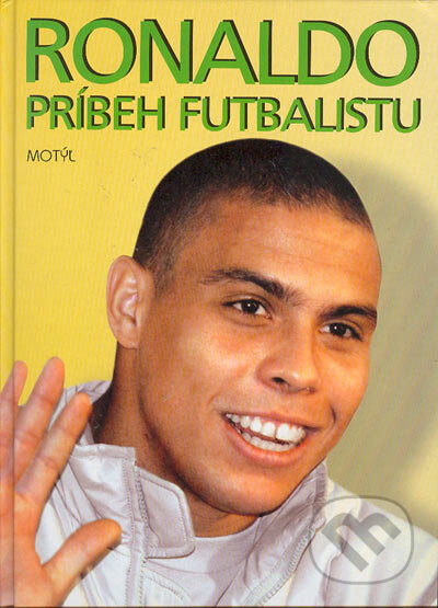 Ronaldo - príbeh futbalistu - Ivan Niňaj a kol., Motýľ, 2002