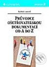 Kniha: Průvodce ošetřovatelskou dokumentací od A do Z (Autorský kolektív). Grada, 2002 Kniha: Průvodce ošetřovatelskou dokumentací od A do Z (Autorský kolektív). Grada, 2002