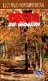 Kniha: Cesta za šťastím (Lucy Maud Montgomery). SPN - Mladé letá, 2002 Kniha: Cesta za šťastím (Lucy Maud Montgomery). SPN - Mladé letá, 2002